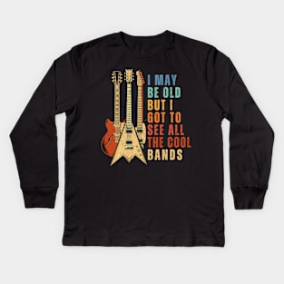 I May Be Old But I Got To See All The Cool Bands Vintage Guitars Kids Long Sleeve T-Shirt